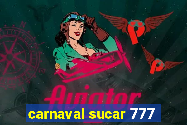 carnaval sucar 777